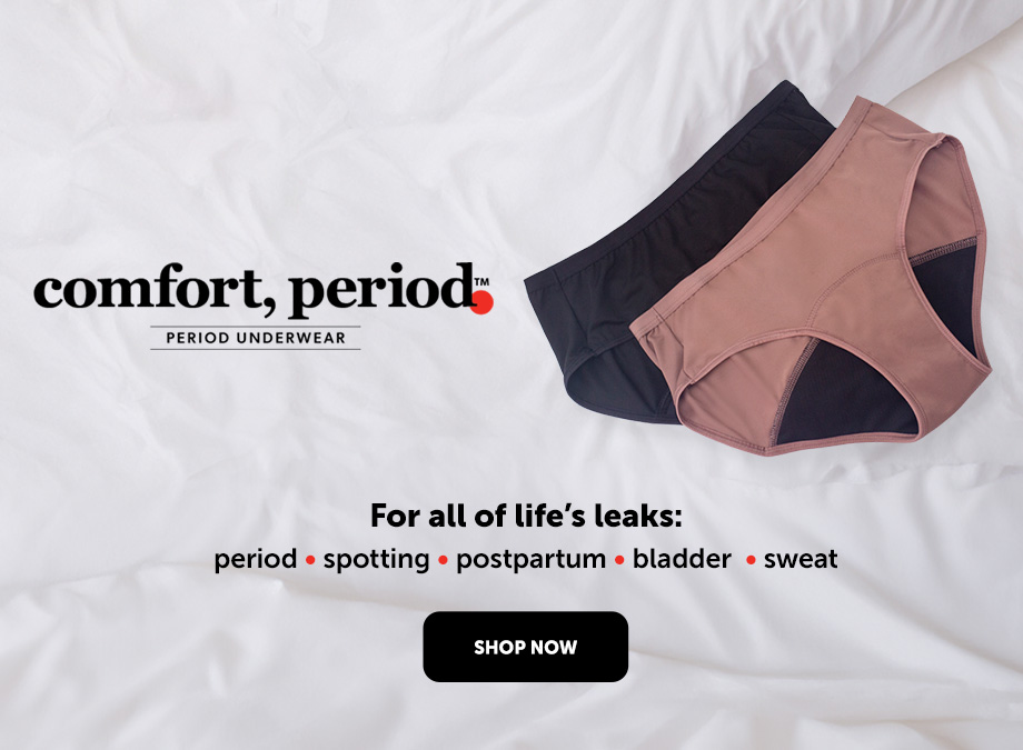 comfort,period. Shop Now