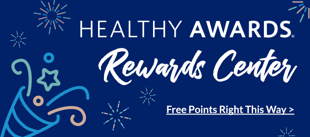 Healthy Awards | Rewards Center | Free Points Right This Way 